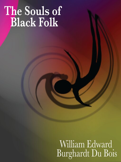 Title details for The Souls of Black Folk by William Edward Burghardt Du Bois - Available